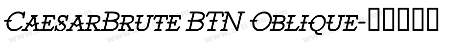 CaesarBrute BTN Oblique字体转换